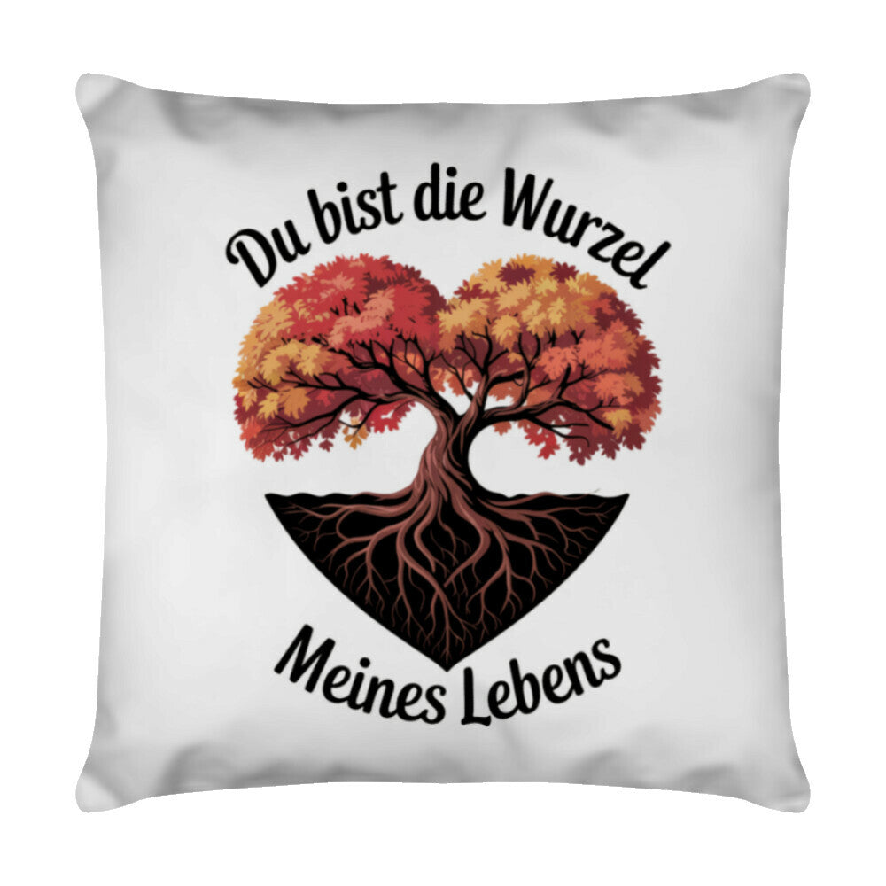 MUTTERTAG Kissen DU BIST DIE WURZEL MEINES LEBENS
