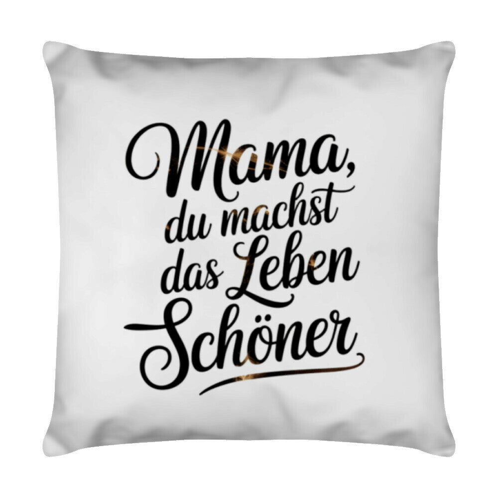 Kissen MAMA DU MACHST DAS LEBEN SCHÖNER