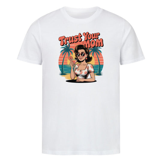 MUTTERTAG Premium Organic Shirt TRUST YOUR MOM