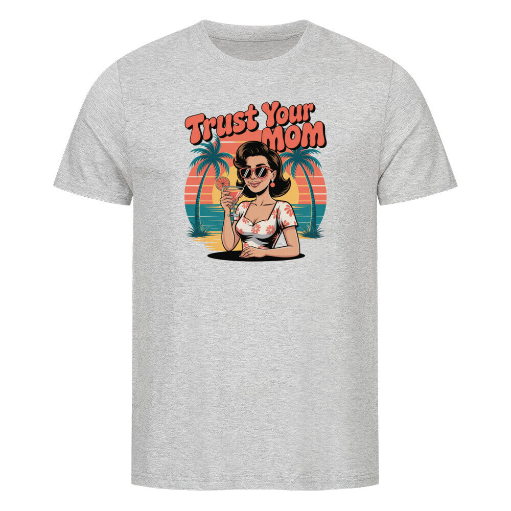 MUTTERTAG Premium Organic Shirt TRUST YOUR MOM