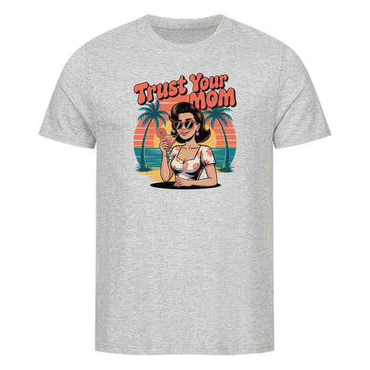 MUTTERTAG Premium Organic Shirt TRUST YOUR MOM