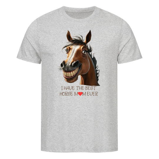 Premium Organic Shirt I HAVE THE BEST HORSE MOM EVER