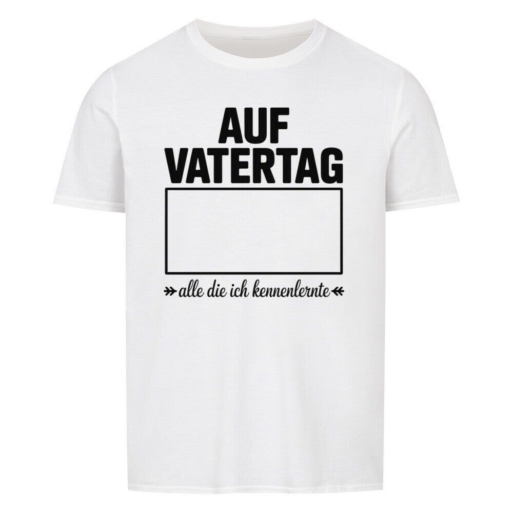 VATERTAG Basic Unisex Shirt – ALLE DIE ICH KENNENLERNTE – Regular Fit T-Shirt