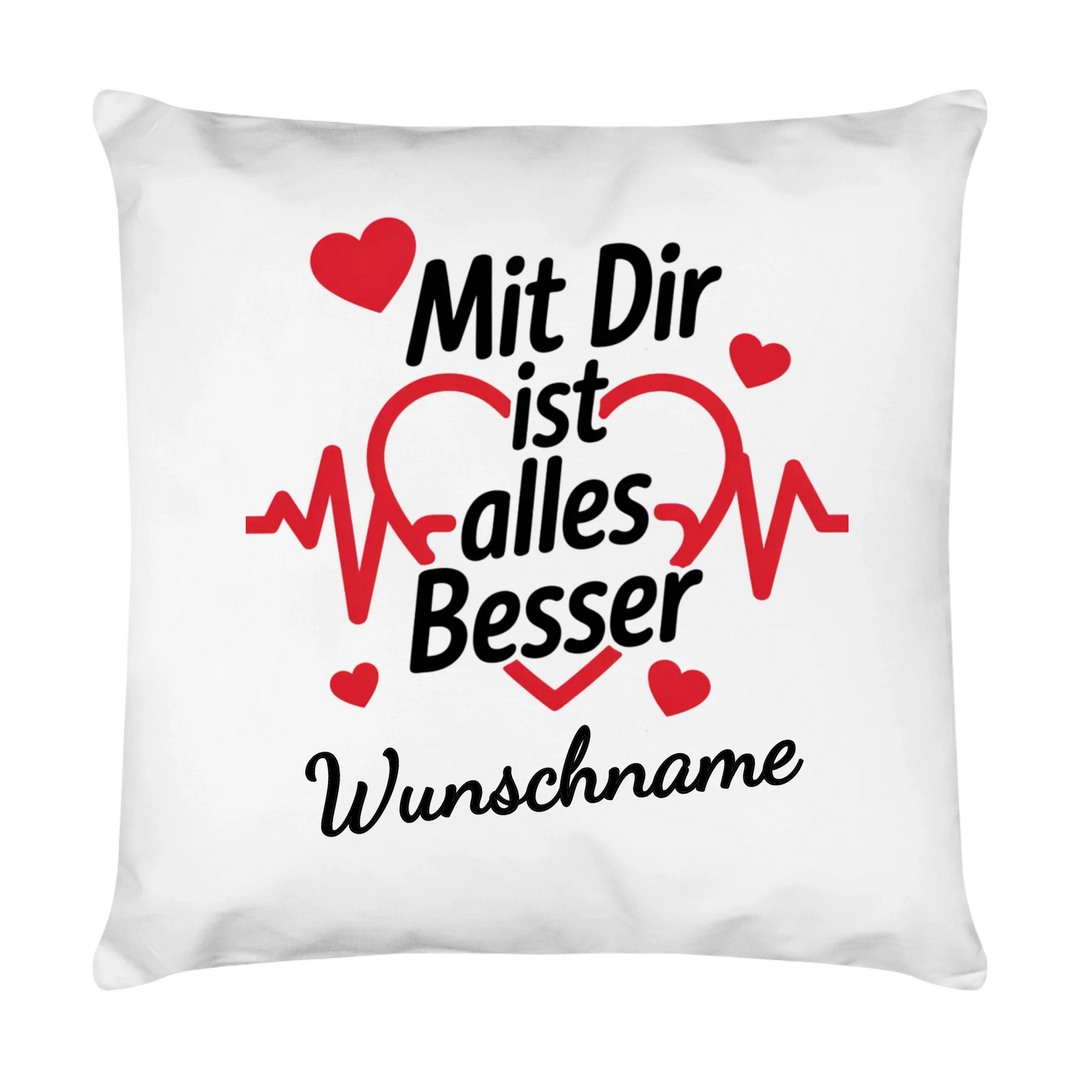 Mit dir ist alles besser auch Tasse und Kissen -personalisierbar