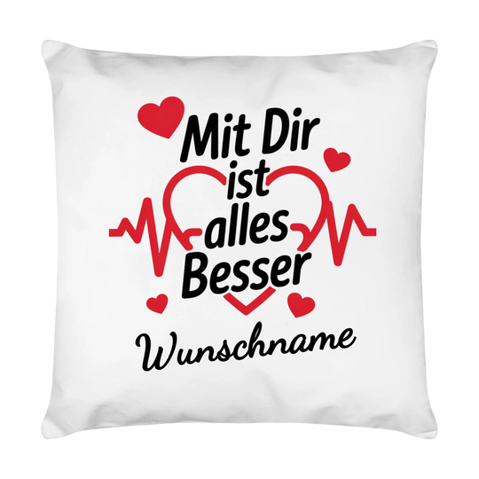 Mit dir ist alles besser auch Tasse und Kissen -personalisierbar